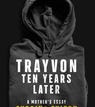 (BPRW) TRAYVON: TEN YEARS LATER — A Mother’s Essay from Sybrina Fulton Now Available from Amazon Original Stories