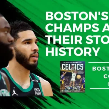 Celtics’ Spotlight Struggle: Chad Finn on Boston’s NBA Champs and Their Storied History