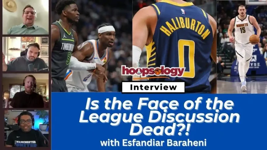 Is the Face of the League Discussion Dead? Does OKC have the Loudest NBA Crowd with Esfandiar Baraheni-Hoopsology Podcast